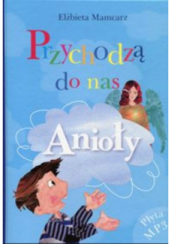 Przychodzą do nas Anioły