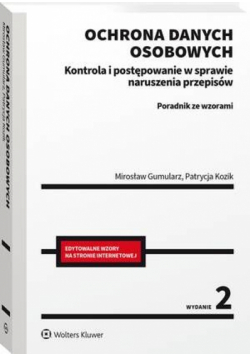 Ochrona danych osobowych. Kontrola i postępowanie w sprawie naruszenia przepisów. Poradnik ze wzorami