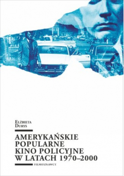 Amerykańskie popularne kino policyjne 1970 do 2000