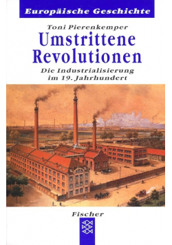 Umstrittene Revolutionen Die Industrialisierung im 19