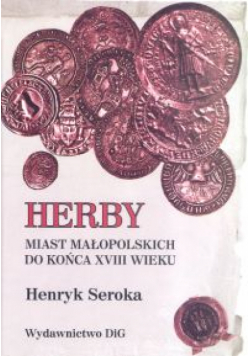 Herby miast małopolskich do końca XVIII wieku