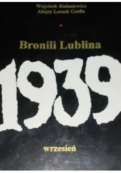 Bronili Lublina wrzesień 1939