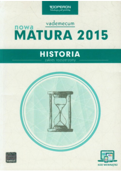 Historia Nowa Matura 2015. Vademecum ze zdrapką Zakres rozszerzony