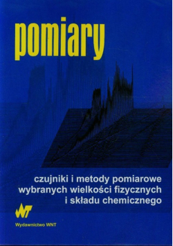 Pomiary Czujniki i metody pomiarowe wybranych wielkości fizycznych i składu chemicznego