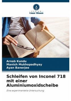 Schleifen von Inconel 718 mit einer Aluminiumoxidscheibe