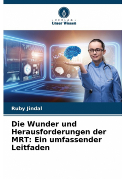 Die Wunder und Herausforderungen der MRT