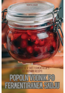 Popoln Vodnik Po Fermentiranem Sadju