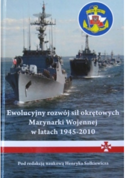 Ewolucyjny rozwój sił okrętowych Marynarki Wojennej w latach 1945 - 2010