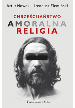 Chrześcijaństwo. Amoralna religia