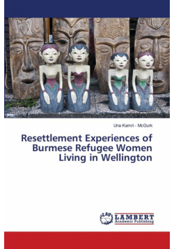 Resettlement Experiences of Burmese Refugee Women Living in Wellington