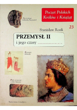 Poczet Polskich Królów i Książąt Przemysł II i jego czasy