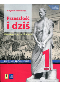 Przeszłość i dziś Język polski 1 Podręcznik Część 2 Zakres podstawowy i rozszerzony