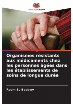 Organismes résistants aux médicaments chez les personnes âgées dans les établissements de soins de longue durée