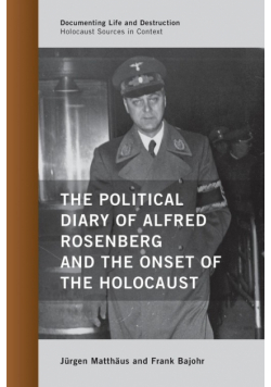 The Political Diary of Alfred Rosenberg and the Onset of the Holocaust