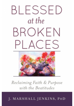 Blessed at the Broken Places