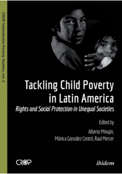 Tackling Child Poverty in Latin America. Rights and Social Protection in Unequal Societies