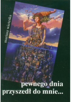 Pewnego dnia przyszedł do mnie