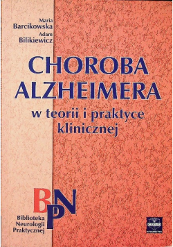 Choroba Alzheimera w teorii i praktyce klinicznej