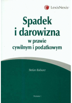 Spadek i darowizna w prawie cywilnym i podatkowym