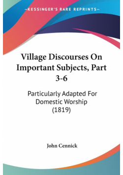 Village Discourses On Important Subjects, Part 3-6