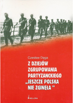 Z dziejów zgrupowania partyzanckiego Jeszcze Polska nie zginęła