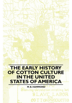 The Early History Of Cotton Culture In The United States Of America