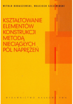 Kształtowanie elementów konstrukcji metodą nieciągłych pól naprężeń