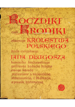 Roczniki czyli Kroniki Sławnego Królestwa Polskiego Księga 5 i 6