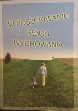 W poszukiwaniu sensu wychowania