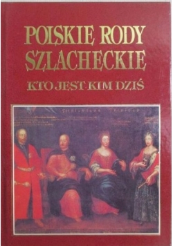 Polskie rody szlacheckie. Kto jest kim dziś