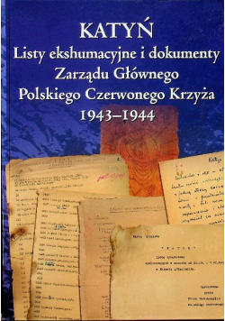 Katyń Listy ekshumacyjne i dokumenty Zarządu Głównego Polskiego Czerwonego Krzyża 1943-1944