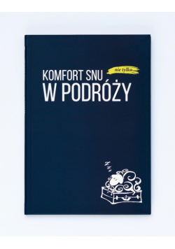 Praca zbiorowa - Komfort snu (nie tylko) w podróży