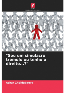 "Sou um simulacro trémulo ou tenho o direito...?"