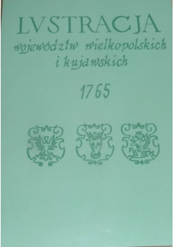 Lustracja województw wielkopolskich i kujawskich 1765