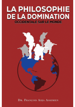 La Philosophie De La Domination Occidentale Sur Le Monde