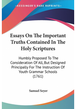 Essays On The Important Truths Contained In The Holy Scriptures