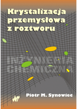 Krystalizacja przemysłowa z roztworu