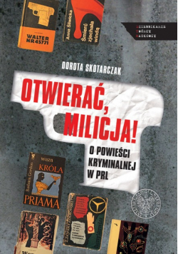 Otwierać milicja O powieści kryminalnej w PRL