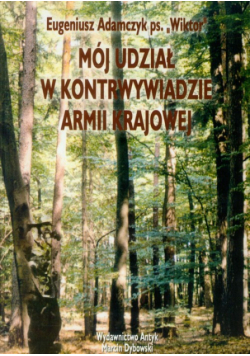 Adamczyk Eugeniusz - Mój udział w kontrwywiadzie Armii Krajowej