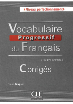 Vocabulaire progressif du français niveau perfectionnement. Corrigés avec 675 exercices