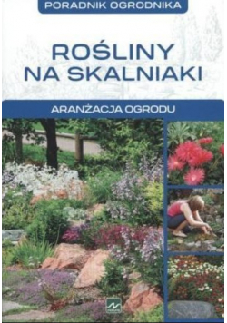 Poradnik ogrodnika Rośliny na skalniaki