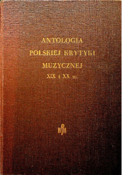 Antologia polskiej krytyki muzycznej XIX i XX w