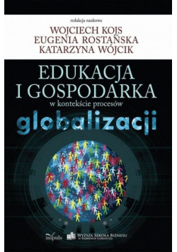 Edukacja i gospodarka w kontekście procesów globalizacji