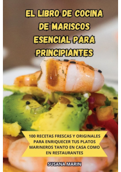 El Libro De Cocina De Mariscos Esencial Para Principiantes