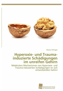 Hyperoxie- und Trauma-induzierte Schädigungen im unreifen Gehirn