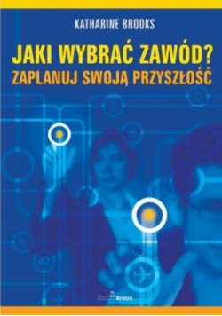 Jaki wybrać zawód Zaplanuj swoją przyszłość