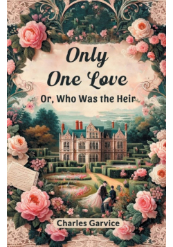 Only One Love Or, Who Was The Heir