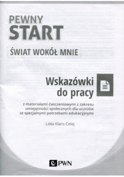 Pewny start Świat wokół mnie Wskazówki do pracy z materiałami ćwiczeniowymi