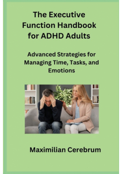 The Executive Function Handbook for ADHD Adults