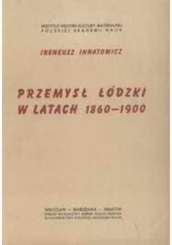 Przemysł Łódzki w latach 1860 - 1900